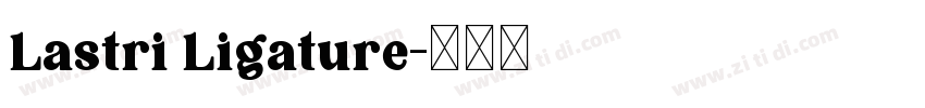 Lastri Ligature字体转换